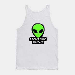 I DONT COME IN PEACE Alien Tank Top